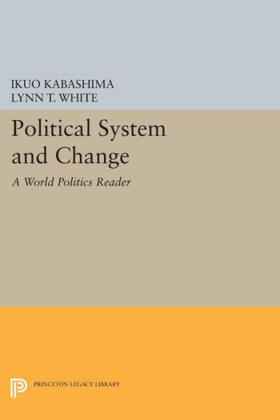 Political System And Change: A World Politics Reader (Princeton Legacy Library, 101)