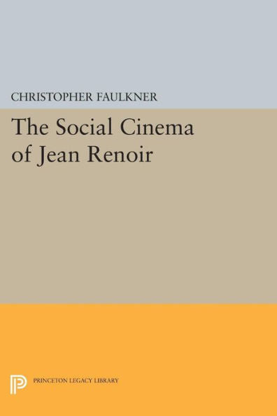 The Social Cinema Of Jean Renoir (Princeton Legacy Library, 9)