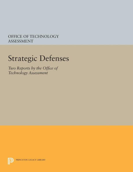 Strategic Defenses: Two Reports By The Office Of Technology Assessment (Princeton Legacy Library, 110)
