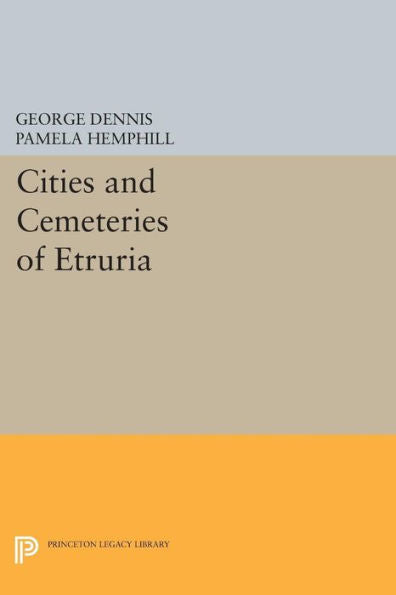 Cities And Cemeteries Of Etruria (Princeton Legacy Library, 26)