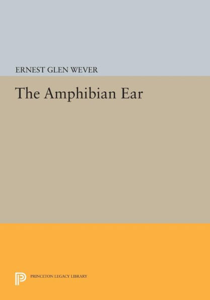 The Amphibian Ear (Princeton Legacy Library, 45)