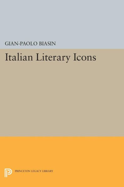 Italian Literary Icons (Princeton Legacy Library, 22)