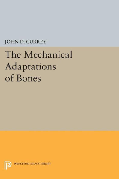 The Mechanical Adaptations Of Bones (Princeton Legacy Library, 870)
