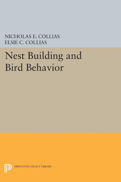 Nest Building And Bird Behavior (Princeton Legacy Library, 857)