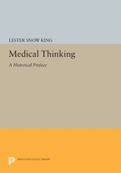 Medical Thinking: A Historical Preface (Princeton Legacy Library, 727)