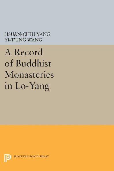 A Record Of Buddhist Monasteries In Lo-Yang (Princeton Library Of Asian Translations, 70)