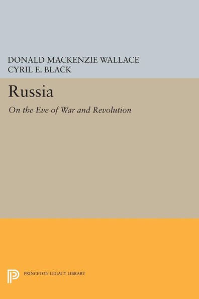 Russia: On The Eve Of War And Revolution (Princeton Legacy Library, 514)