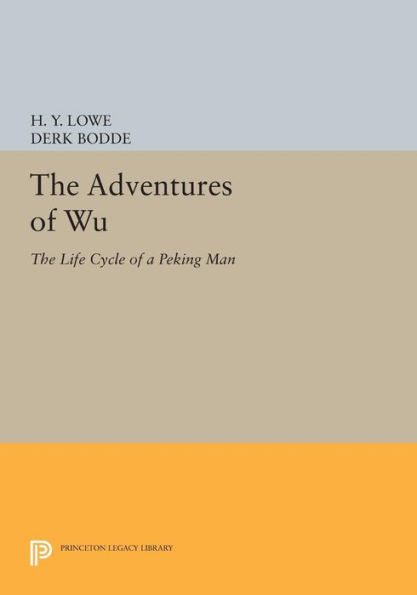 The Adventures Of Wu: The Life Cycle Of A Peking Man (Princeton Legacy Library, 655)