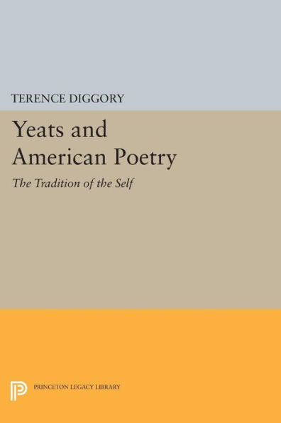 Yeats And American Poetry: The Tradition Of The Self (Princeton Legacy Library, 994)