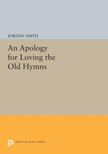 An Apology For Loving The Old Hymns (Princeton Series Of Contemporary Poets, 94)