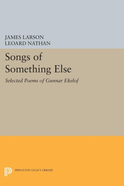 Songs Of Something Else: Selected Poems Of Gunnar Ekelof (The Lockert Library Of Poetry In Translation, 84)