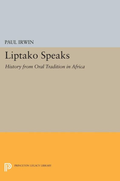 Liptako Speaks: History From Oral Tradition In Africa (Princeton Legacy Library, 715)