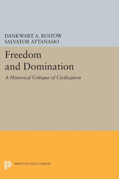 Freedom And Domination: A Historical Critique Of Civilization (Princeton Legacy Library, 579)