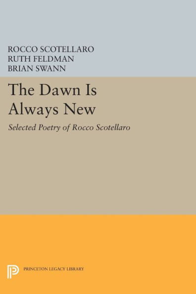 The Dawn Is Always New: Selected Poetry Of Rocco Scotellaro (The Lockert Library Of Poetry In Translation, 80)