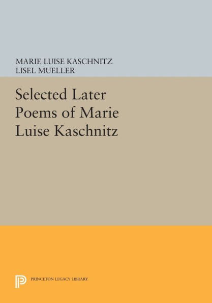 Selected Later Poems Of Marie Luise Kaschnitz (The Lockert Library Of Poetry In Translation, 81)