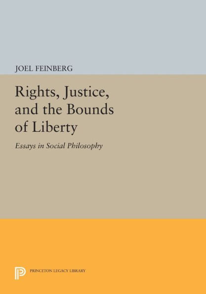 Rights, Justice, And The Bounds Of Liberty: Essays In Social Philosophy (Princeton Series Of Collected Essays)
