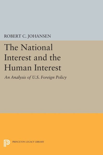 The National Interest And The Human Interest: An Analysis Of U.S. Foreign Policy (Princeton Legacy Library, 98)
