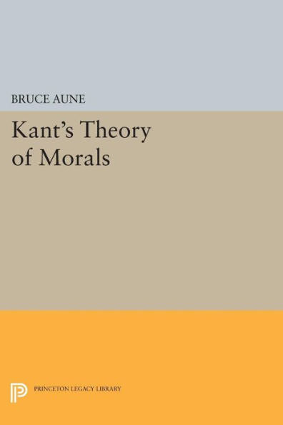Kant'S Theory Of Morals (Princeton Legacy Library, 264)