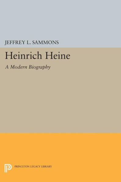 Heinrich Heine: A Modern Biography (Princeton Legacy Library, 583)