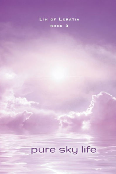 Pure Sky Life: Book 3 (Lin Of Luratia)