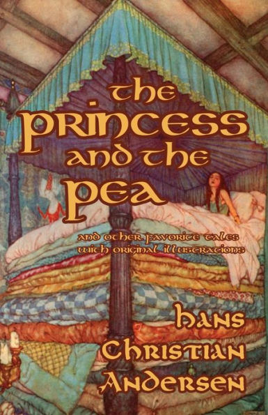 The Princess And The Pea And Other Favorite Tales (With Original Illustrations)