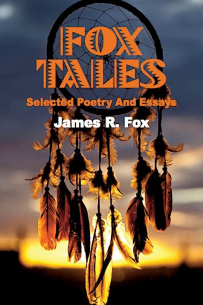 Fox Tales: Selected Poetry And Essays