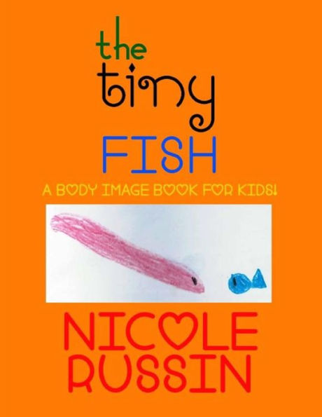 The Tiny Fish: A Body Image Book For Kids!