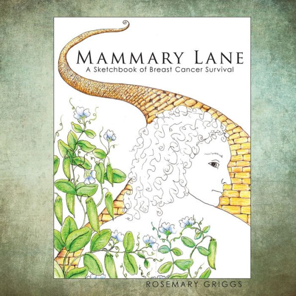 Mammary Lane: A Sketchbook Of Breast Cancer Survival