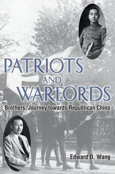 Patriots And Warlords: Brothers' Journey Towards Republican China