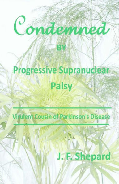 Condemned By Progressive Supranuclear Palsy: Virulent Cousin Of Parkinson'S Disease
