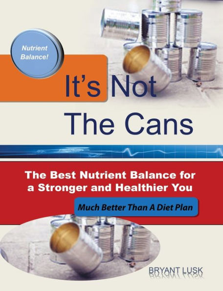 It'S Not The Cans: The Best Nutrient Balance For A Stronger And Healthier You