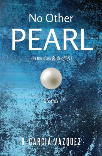 No Other Pearl: (In The Dark Folds Of Life)