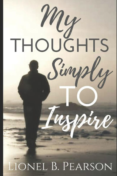My Thoughts, Simply To Inspire