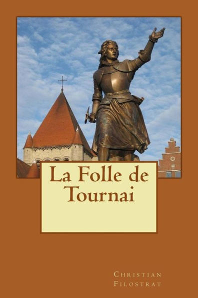 La Folle De Tournai (French Edition)