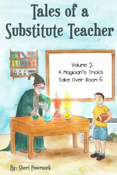 Tales Of A Substitute Teacher: A Magician's Tricks Take Over Room 6