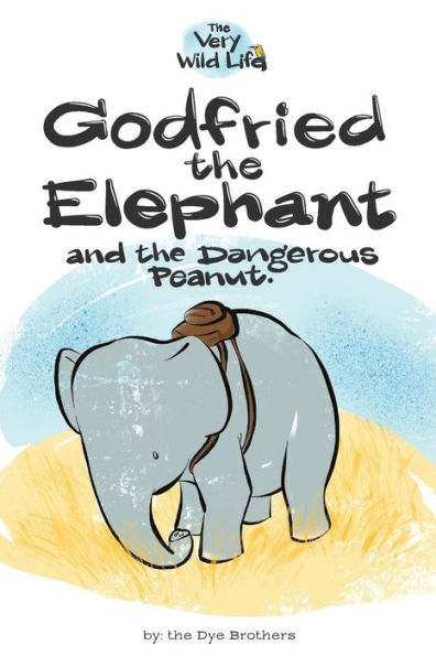 Godfried The Elephant And The Dangerous Peanut (Very Wild Life)