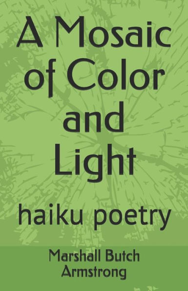 A Mosaic Of Color And Light: Haiku Poetry