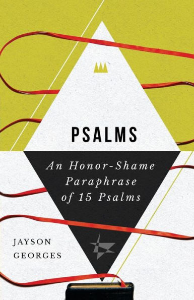 Psalms: An Honor-Shame Paraphrase Of 15 Psalms (The Honor-Shame Paraphrase)