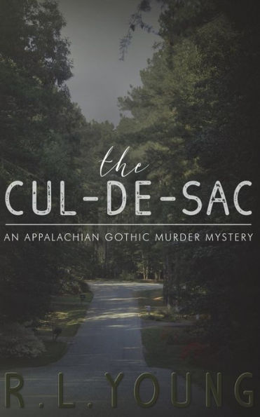 The Cul-De-Sac: An Appalachian Gothic Murder Mystery