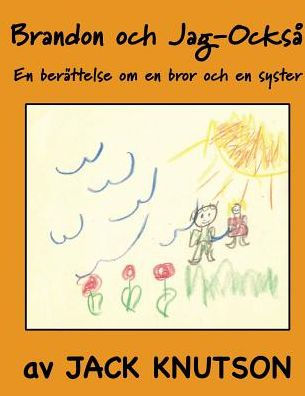 Brandon Och Jag Ocks?: En Ber?ttelse Om En Bror Och En Syster (Swedish Edition)