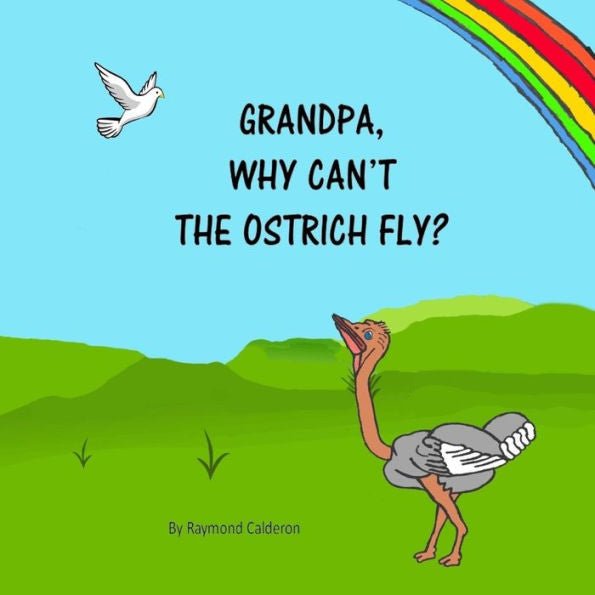 Grandpa, Why Can't The Ostrich Fly?