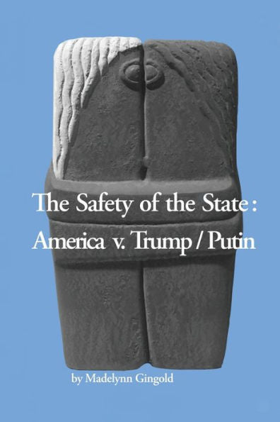 The Safety Of The State: America V. Trump/Putin