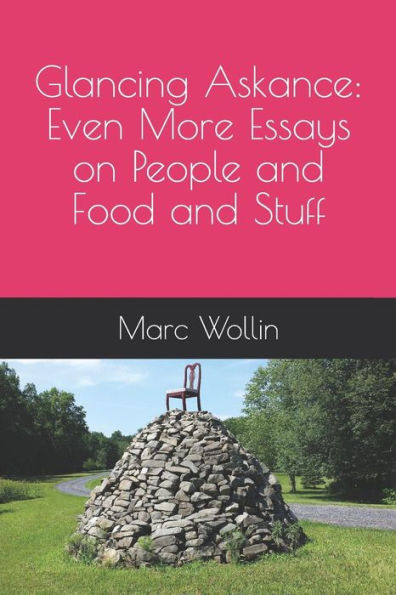 Glancing Askance: Even More Essays On People And Food And Stuff