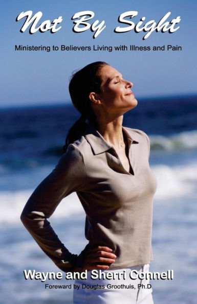 Not By Sight: Ministering To Believers Living With Illness And Pain