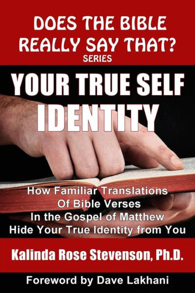 Your True Self Identity: How Familiar Translations Of Bible Verses In The Gospel Of Matthew Hide Your True Identity From You (Does The Bible Really Say That? Series)