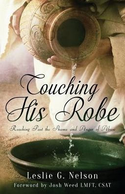 Touching His Robe: Reaching Past The Shame And Anger Of Abuse