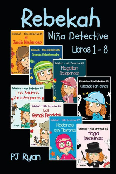 Rebekah - Niña Detective Libros 1-8: Divertida Historias De Misterio Para Niños Entre 9-12 Años (Spanish Edition)