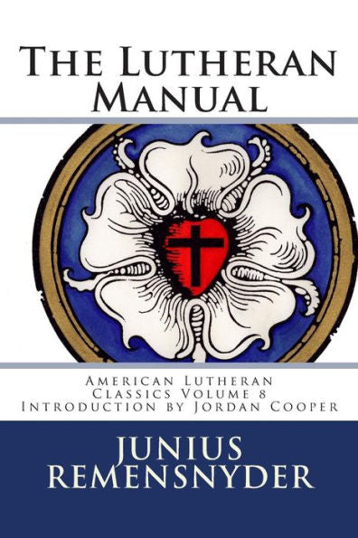 The Lutheran Manual (American Lutheran Classics)