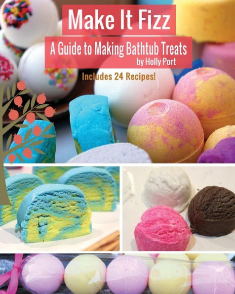 Make It Fizz: A Guide To Making Bathtub Treats