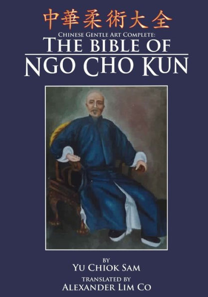 Chinese Gentle Art Complete: The Bible Of Ngo Cho Kun